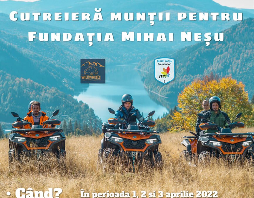 Cutreiera muntii pentru Fundatia Mihai Nesu! 1, 2, 3 Aprilie 2022
